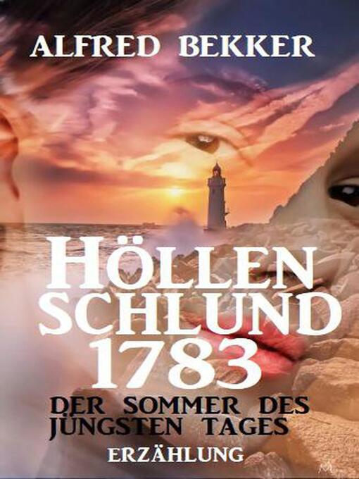 Title details for Höllenschlund 1783--Der Sommer des jüngsten Tages by Alfred Bekker - Available